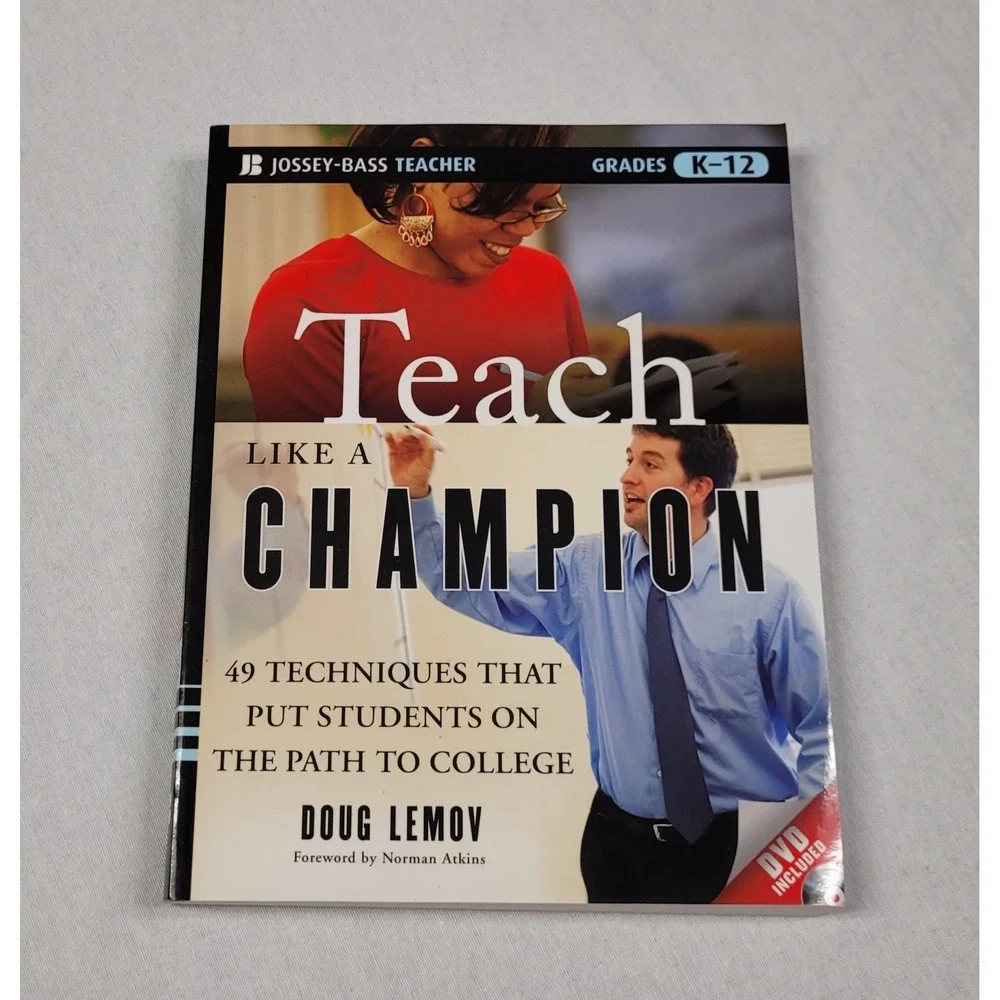 Teach Like A Champion : 49 Techniques That Put Students on the Path to...